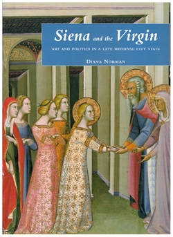 SIENA and the VIRGIN - Art and Politics in late Medieval City State